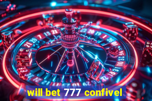 will bet 777 confivel